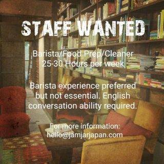 Jam Jar Lounge is looking for staff to help out in our Kyoto cafe.